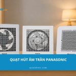 Top 8 quạt hút âm trần Panasonic tốt nhất, tiết kiệm điện 2026