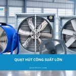 Top 10 quạt hút công suất lớn lưu lượng gió mạnh đáng mua 2026