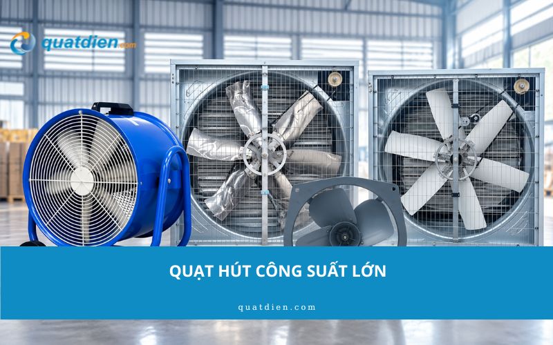 Quạt hút công suất lớn