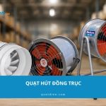 Top 5 quạt hút đồng trục chính hãng đáng mua hiện nay 2026
