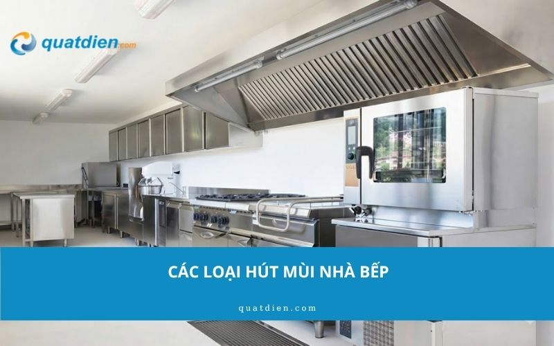 Các loại quạt hút mùi nhà bếp