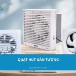 Top 10+ quạt hút gắn tường đáng mua, hút mùi hiệu quả năm 2026
