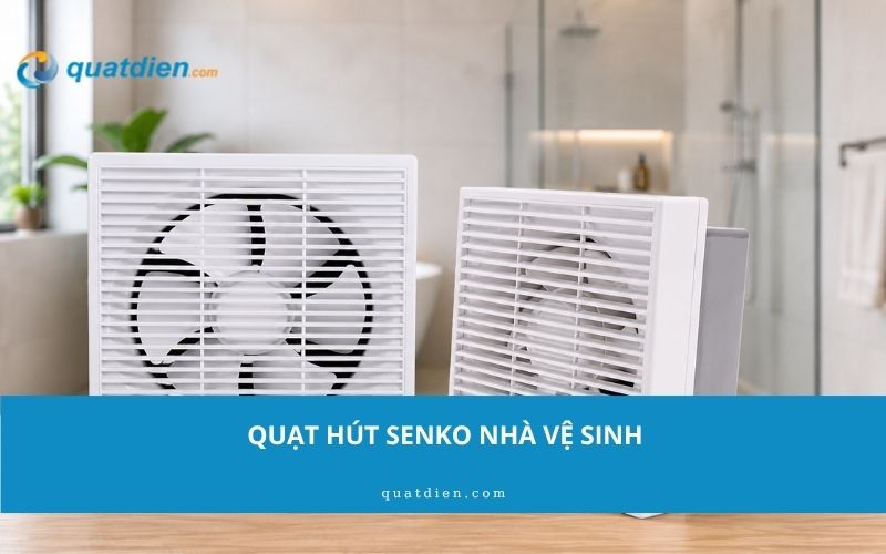 quạt hút senko nhà vệ sinh