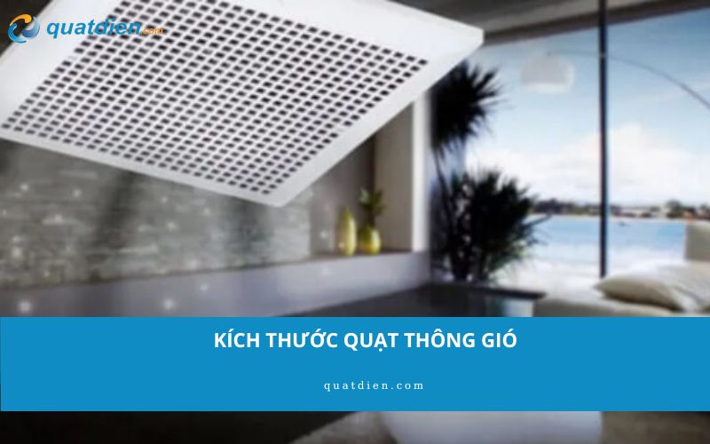 Kích thước quạt thông gió