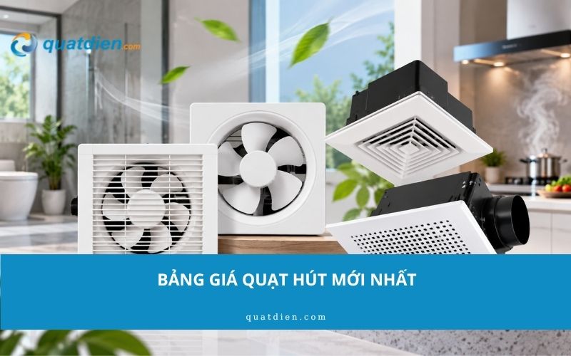 Bảng giá quạt hút mới nhất