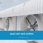 Quạt hút nhà xưởng: Top 8 mẫu lưu lượng gió mạnh 2026