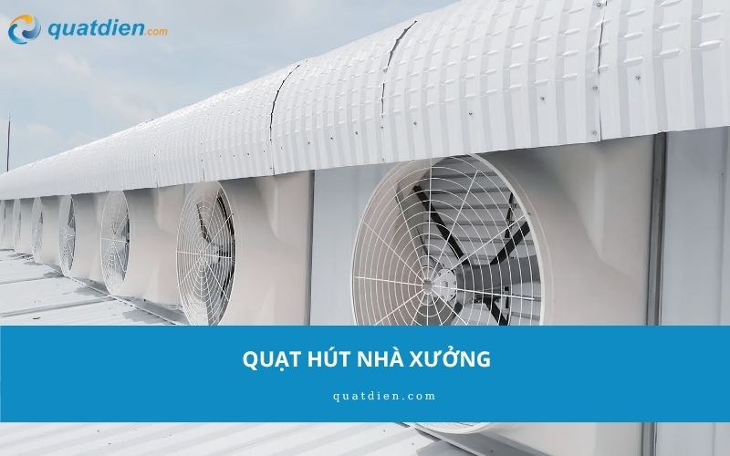 Quạt hút nhà xưởng