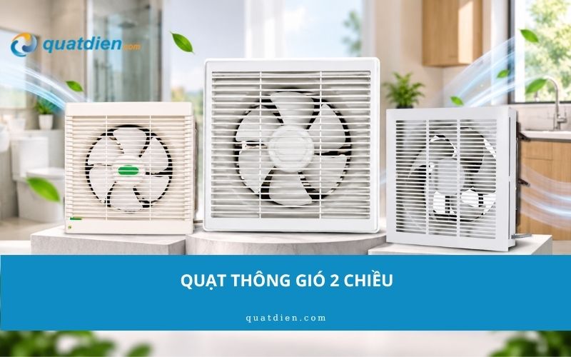 Quạt thông gió 2 chiều